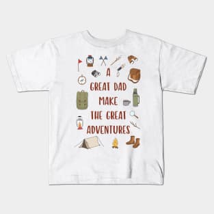 A Great Dad Make The Great Adventures Fathers Day Funny Quote Kids T-Shirt